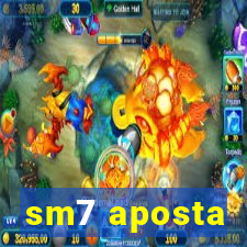 sm7 aposta